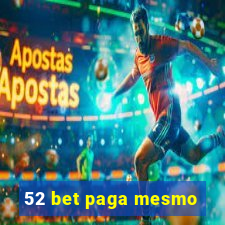 52 bet paga mesmo